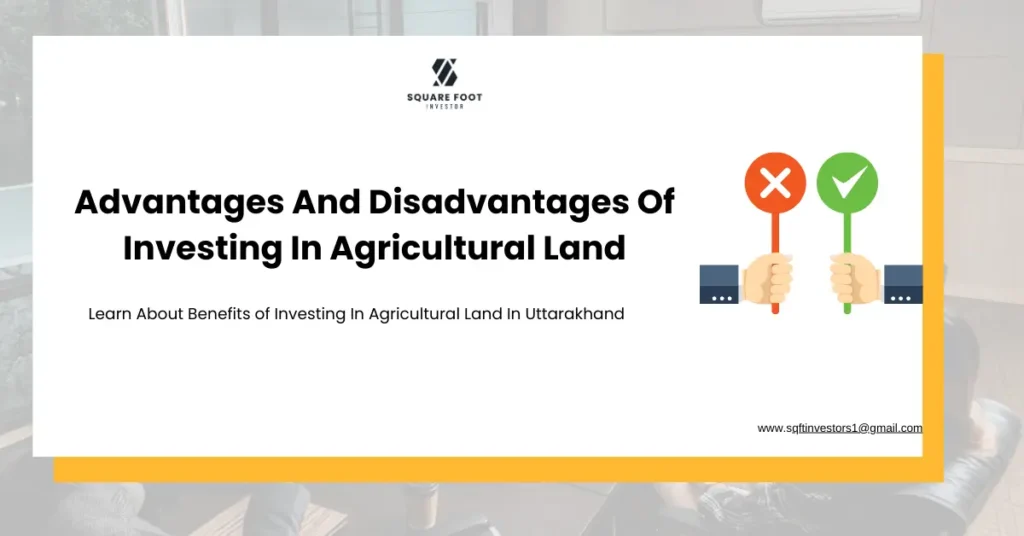Advantages And Disadvantages Of Investing In Agricultural Land in Uttarakhand
