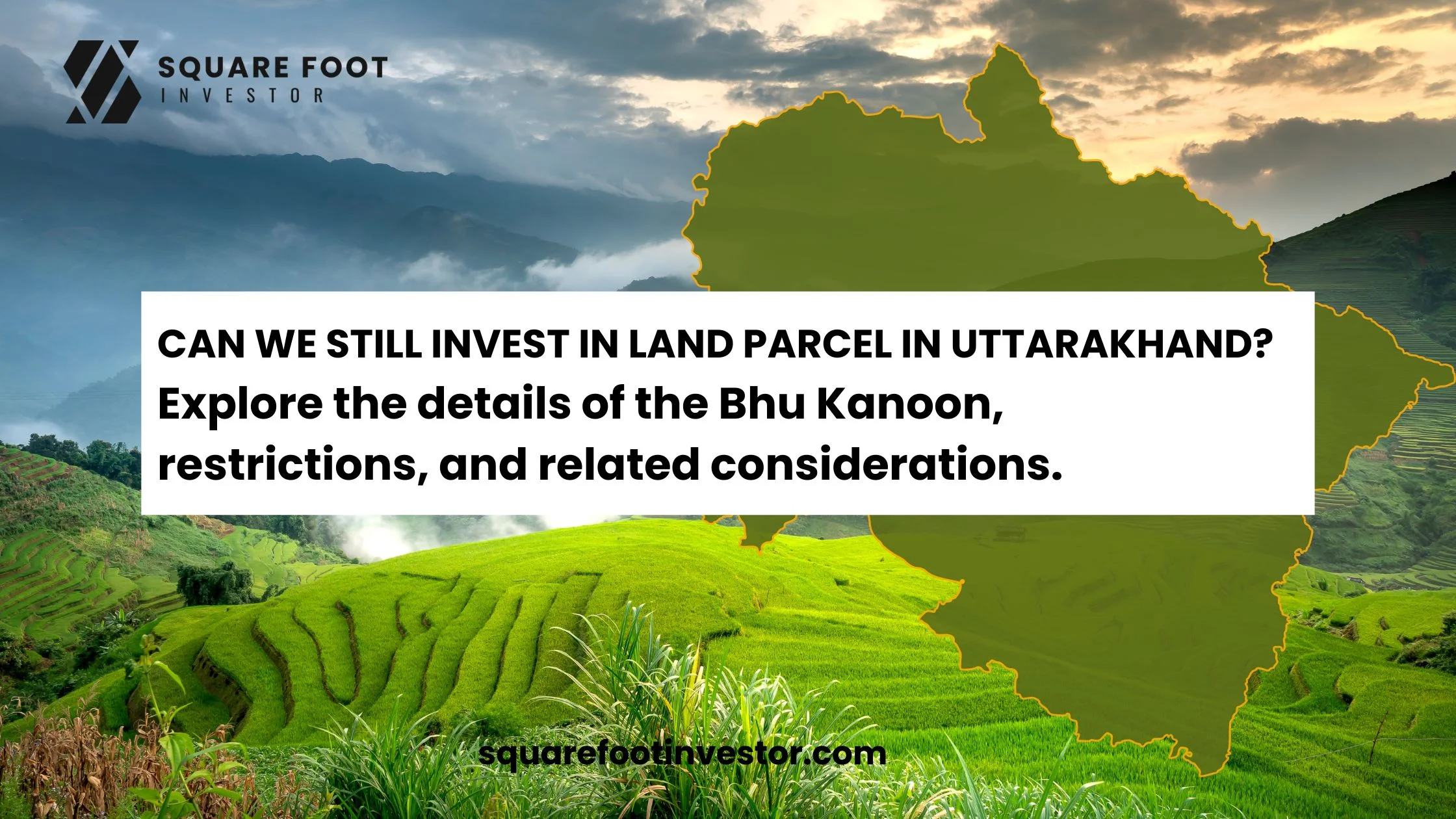 Can we still invest in land parcel in Uttarakhand? Exploring the details of the Bhu Kanoon, restrictions, and related considerations.